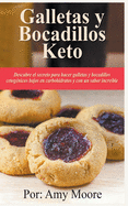 Galletas y bocadillos keto Descubre el secreto para hacer galletas y bocadillos cetog├â┬⌐nicos bajos en carbohidratos y con un sabor incre├â┬¡ble (Spanish Edition)