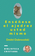 Ens├â┬⌐├â┬▒ese el ajedrez usted mismo (Spanish Edition)