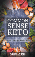 Common Sense Keto: How I Lost 88 Pounds