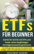 ETFs f├â┬╝r Beginner: Schritt f├â┬╝r Schritt mit ETF und Fonds einen langfristigen Verm├â┬╢genszuwachs generieren - Ein Anf├â┬ñnger Buch mit dem Sie einfach Geld ... (B├â┬╢ouml;rse & Finanzen) (German Edition)
