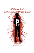 Malraux And The Midnight Organ Fight (A Malraux Myster)