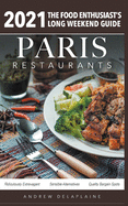 2021 Paris Restaurants - The Food Enthusiast's Long Weekend Guide