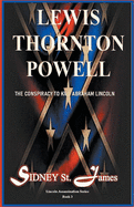 Lewis Thornton Powell - The Conspiracy to Kill Abraham Lincoln (Lincoln Assassination Series)