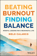 Beating Burnout, Finding Balance: The #1 Award Winner: Mindful Lessons for a Meaningful Life