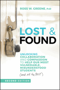 Lost & Found: Unlocking Collaboration and Compassion to Help Our Most Vulnerable, Misunderstood Students (and All the Rest) (J-B Ed: Reach and Teach)