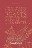 The History of Four-Footed Beasts, Serpents and Insects Vol. III of III: Describing at Large Their True and Lively Figure, Their Several Names, ... Work of God in Their Creation, Preservation