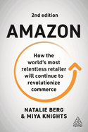 Amazon: How the World├óΓé¼Γäós Most Relentless Retailer will Continue to Revolutionize Commerce