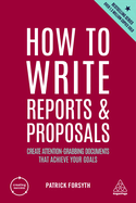 How to Write Reports and Proposals: Create Attention-Grabbing Documents that Achieve Your Goals (Creating Success, 12)