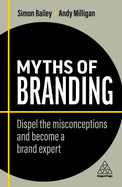 Myths of Branding: Dispel the Misconceptions and Become a Brand Expert (Business Myths)