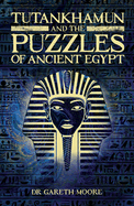 Tutankhamun and the Puzzles of Ancient Egypt (Sirius Classic Conundrums, 7)