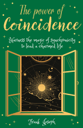 The Power of Coincidence: The Mysterious Role of Synchronicity in Shaping Our Lives (Arcturus Inner Self Guides, 2)