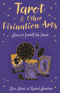 Tarot & Other Divination Arts: Learn to Foretell the Future (Arcturus Inner Self Guides, 1)