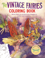 The Vintage Fairies Coloring Book: More than 40 Enchanting Images to Color and Treasure (Sirius Vintage Coloring, 4)