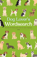 Dog Lover's Wordsearch: More than 100 Themed Puzzles about our Canine Companions (Animal Lover's Wordsearch, 11)