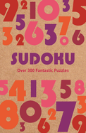 Sudoku: Over 300 Fantastic Puzzles (Sirius Super Puzzles)