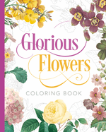Glorious Flowers Coloring Book (Sirius Classic Nature Coloring)