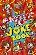 The Fantastically Funny Joke Book: Over 750 Gigglesome Gags (Sirius Super Fun Joke Books)