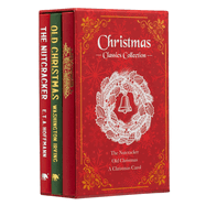 Christmas Classics Collection: The Nutcracker, Old Christmas, A Christmas Carol (Deluxe 3-Book Boxed Set)