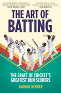 The Art of Batting: The Craft of Cricket’s Greatest Run Scorers
