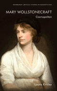 Mary Wollstonecraft: Cosmopolitan (Edinburgh Critical Studies in Romanticism)