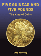 Five Guineas and Five Pounds - The King of Coins: The King of Coins