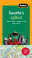 Fodor's Seattle's 25 Best, 4th Edition (Full-color Travel Guide)