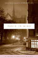 Paris In Mind: From Mark Twain to Langston Hughes, from Saul Bellow to David Sedaris: Three Centuries of Americans Writing About Their Romance (and Frustrations) with Paris