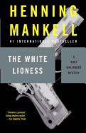 The White Lioness: A Kurt Wallander Mystery