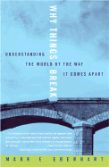 Why Things Break: Understanding the World by the