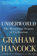 Underworld: The Mysterious Origins of Civilizatio