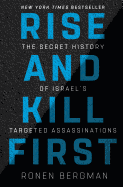 Rise and Kill First: The Secret History of Israel's Targeted Assassinations