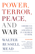 Power, Terror, Peace, and War: America's Grand Strategy in a World at Risk