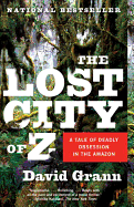 The Lost City of Z: A Tale of Deadly Obsession in