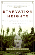 Starvation Heights: A True Story of Murder and Malice in the Woods of the Pacific Northwest