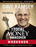 The Total Money Makeover Workbook: Classic Edition: The Essential Companion for Applying the Book├óΓé¼Γäós Principles