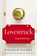 'Lovestruck: Discovering God's Design for Romance, Marriage, and Sexual Intimacy from the Song of Solomon'