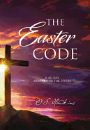 The Easter Code Booklet: A 40-Day Journey to the Cross (The Code Series)