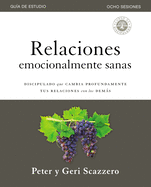 Relaciones emocionalmente sanas ├óΓé¼ΓÇ£ Gu├â┬¡a de estudio: El discipulado que cambia profundamente tus relaciones con los dem├â┬ís (Spanish Edition)