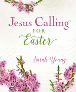 Jesus Calling for Easter: Padded hardcover, with full Scriptures