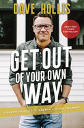 Get Out of Your Own Way: A Skeptic├óΓé¼Γäós Guide to Growth and Fulfillment