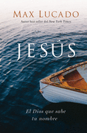 Jes├â┬║s (Jesus, Spanish Edition): El Dios que sabe tu nombre