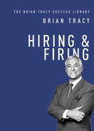 Hiring and Firing (The Brian Tracy Success Library)