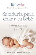 Sabidur├â┬¡a para criar a tu beb├â┬⌐: Reg├â┬ílale a tu beb├â┬⌐ el sue├â┬▒o nocturno (Spanish Edition)
