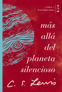 M├â┬ís all├â┬í del planeta silencioso: Libro 1 de La trilog├â┬¡a c├â┬│smica (C├â┬│smica / Cosmic, 1) (Spanish Edition)