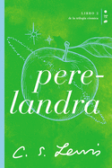 Perelandra: Libro 2 de La trilog├â┬¡a c├â┬│smica (C├â┬│smica / Cosmic, 2) (Spanish Edition)