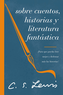 Sobre cuentos, historias y literatura fant├â┬ística: ├é┬íPara que puedas leer mejor y disfrutar m├â┬ís las historias! (Spanish Edition)
