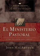 El ministerio pastoral: C├â┬│mo pastorear b├â┬¡blicamente (Spanish Edition)