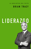 Liderazgo (La biblioteca del ├â┬⌐xito) (Spanish Edition)
