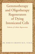 Gemmotherapy and Oligotherapy Regenerators of Dying Intoxicated Cells: Tridosha of Cellular Regeneration