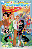 DC Super Hero Girls; Date with Disaster